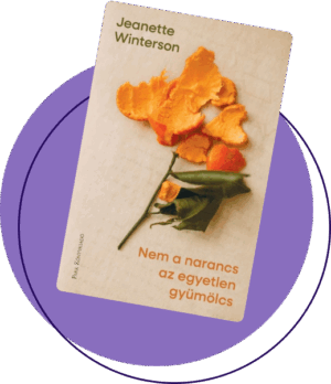 Jeanette Winterson: Nem a narancs az egyetlen gyümölcs - Január 12. 19:00 Hadik